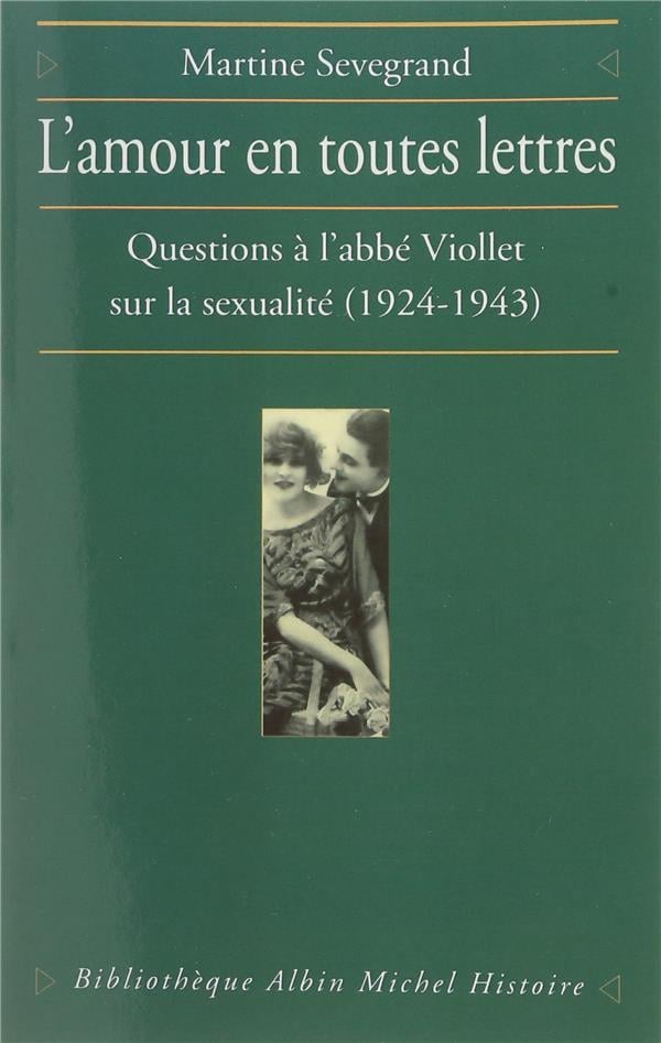 L’Amour en toutes lettres, Questions à l’abbé Viollet sur la sexualité (1924-1943) de Martine Sevegrand aux Éditions Albin Michel