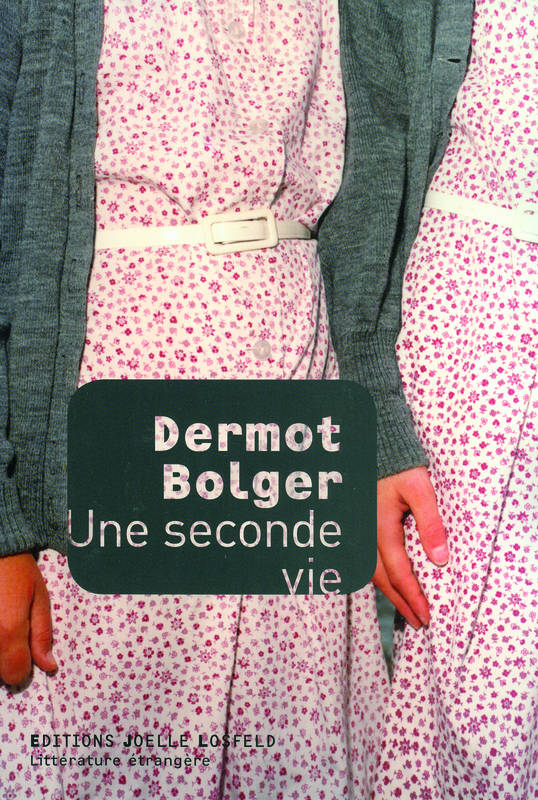 Une seconde vie de Dermot Bolger aux éditions Joelle Losfeld