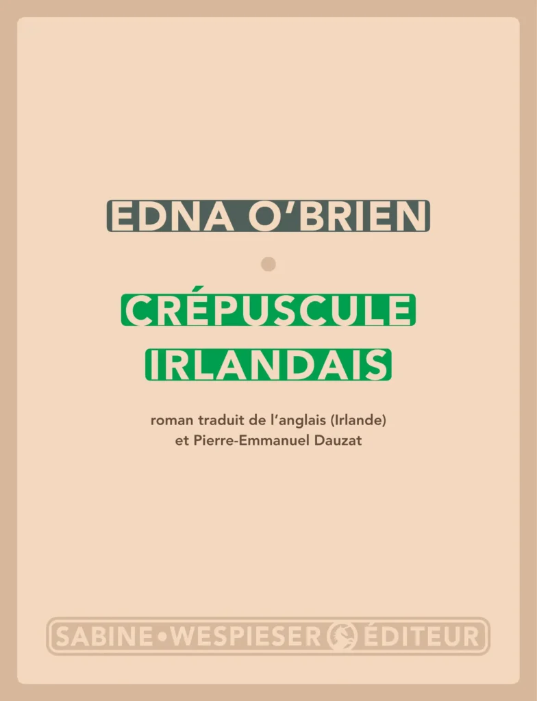 Crépuscule irlandais de Edna O'Brien aux éditions Sabine Wespieser