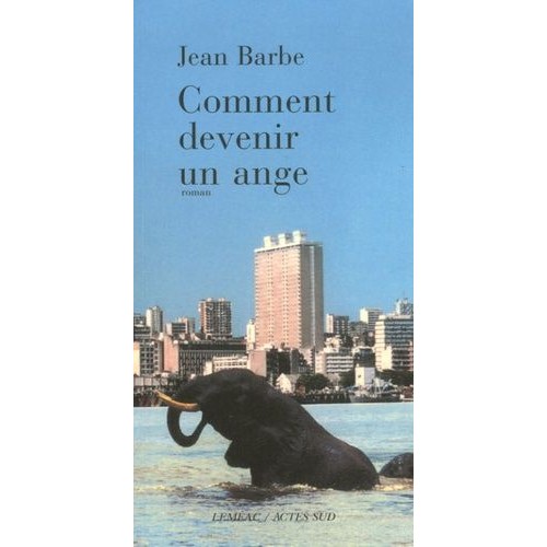 Meilleur livre de la semaine : Comment devenir un ange de Jean Barbe !