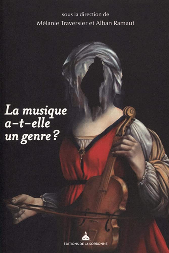 "La musique a-t-elle un genre ?" aux éditions de la Sorbonne. (Meilleur livre de la semaine : Je suis née au son du violon : La vie de Camille Urso, première musicienne féministe de Bénédicte Flye Sainte Marie !).