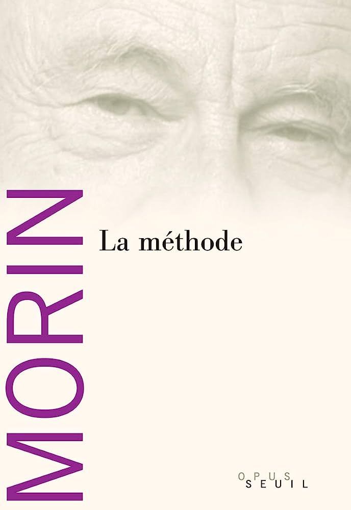 Edgar Morin : La Méthode aux éditions du Seuil. (Livres : Edgar Morin, penseur de la complexité !).