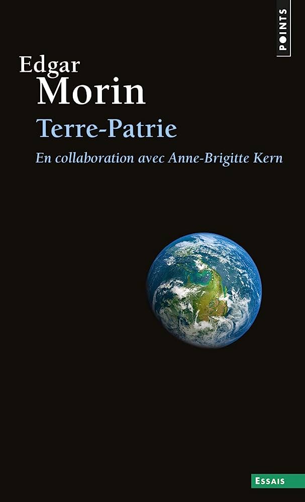 Edgar Morin : Terre-Patrie aux éditions Ponts Seuil. (Livres : Edgar Morin, penseur de la complexité !).