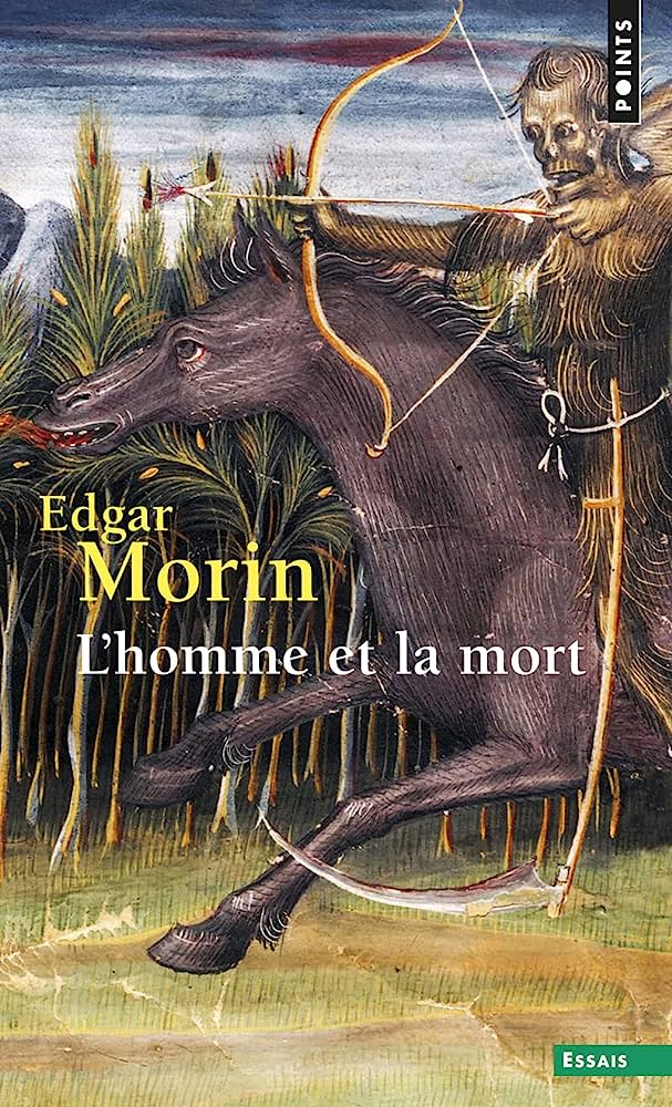 Edgar Morin : L'Homme et la mort aux éditions Ponts Seuil. (Livres : Edgar Morin, penseur de la complexité !).