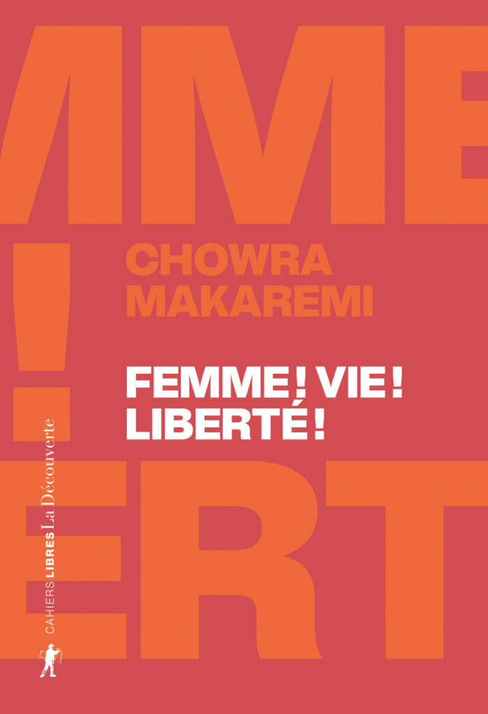Femme ! Vie ! Liberté ! de Chowra Makaremi aux éditions La Découverte. (Meilleurs livres de la semaine : Spécial essais et sciences humaines !).