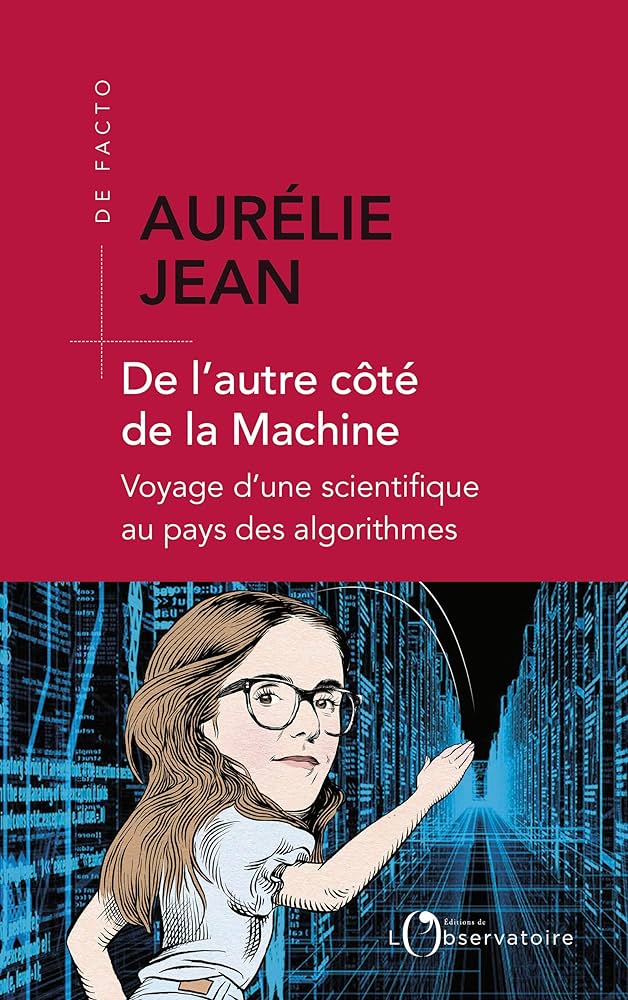De l’autre côté de la machine d'Aurélie Jean (L'Observatoire). (Meilleurs livres de la semaine : comprendre l'intelligence artificielle !).