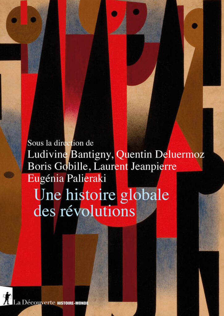 Une histoire globale des révolutions, ouvrage collectif (La Découverte). (Meilleurs livres à offrir pour Noël : essais et sciences humaines !).