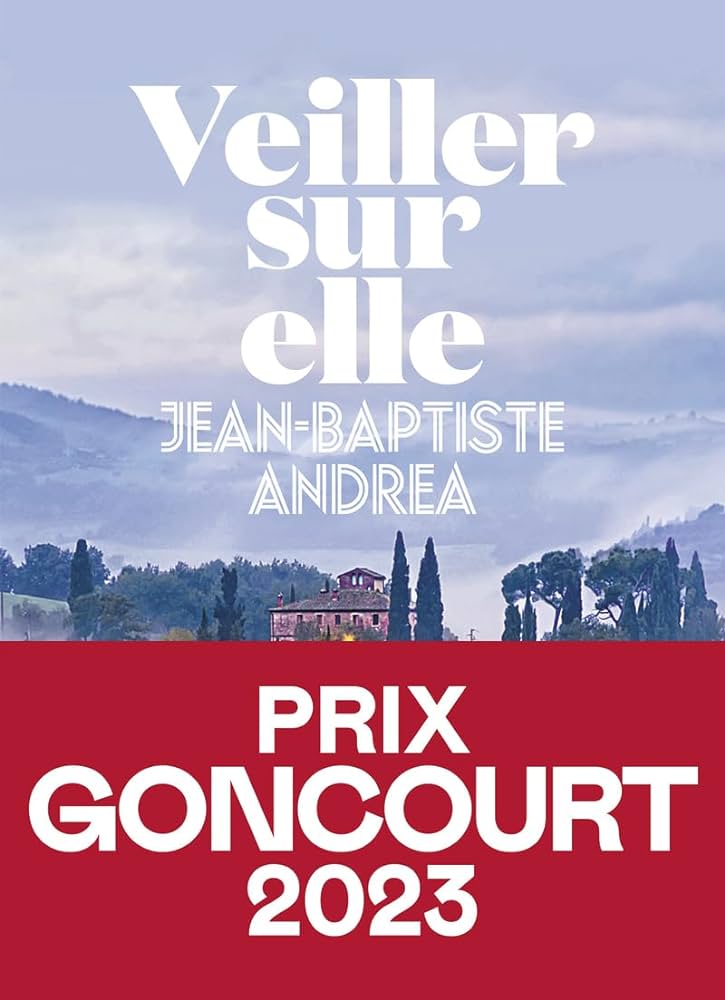 Livres : Jean-Baptiste Andrea prix Goncourt pour Veiller sur elle !