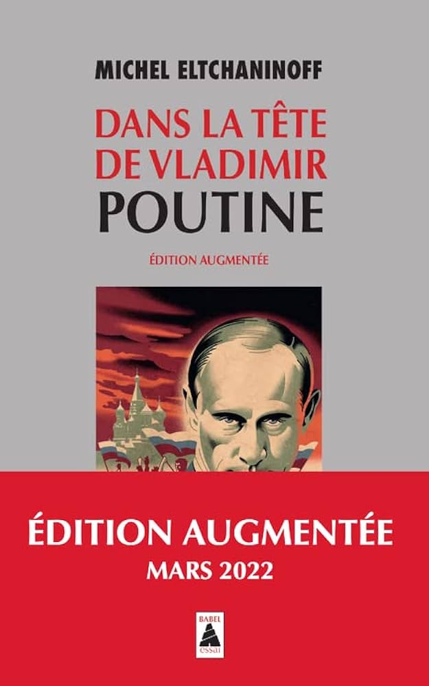 Dans la tête de Vladimir Poutine de Michel Eltchaninoff aux éditions Actes Sud. (Meilleurs livres pour comprendre la guerre entre l'Ukraine et la Russie !).