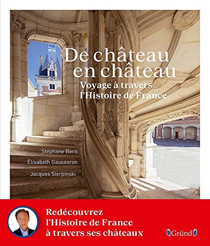 De Château en château (Gründ). (Patrimoine : Meilleurs livres pour découvrir les châteaux de France !).