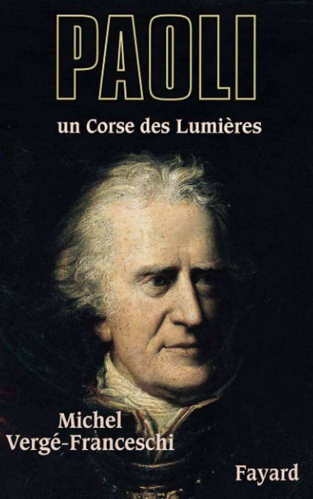 Paoli - Un Corse des Lumières de Michel Vergé-Franceschi aux éditions Fayard