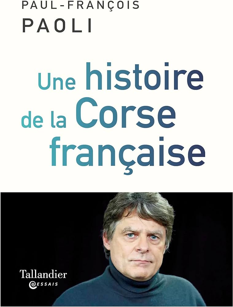Une histoire de la Corse française de Paul-François Paoli aux éditions Tallandier