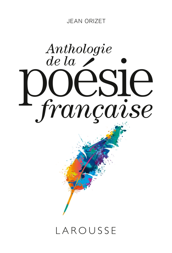 Anthologie de la poésie française de Jean Orizet aux éditions Larousse