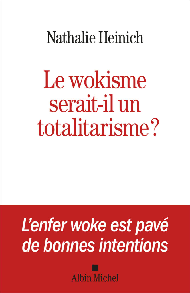 Le wokisme serait-il un totalitarisme ? de Nathalie Heinich aux éditions Albin Michel
