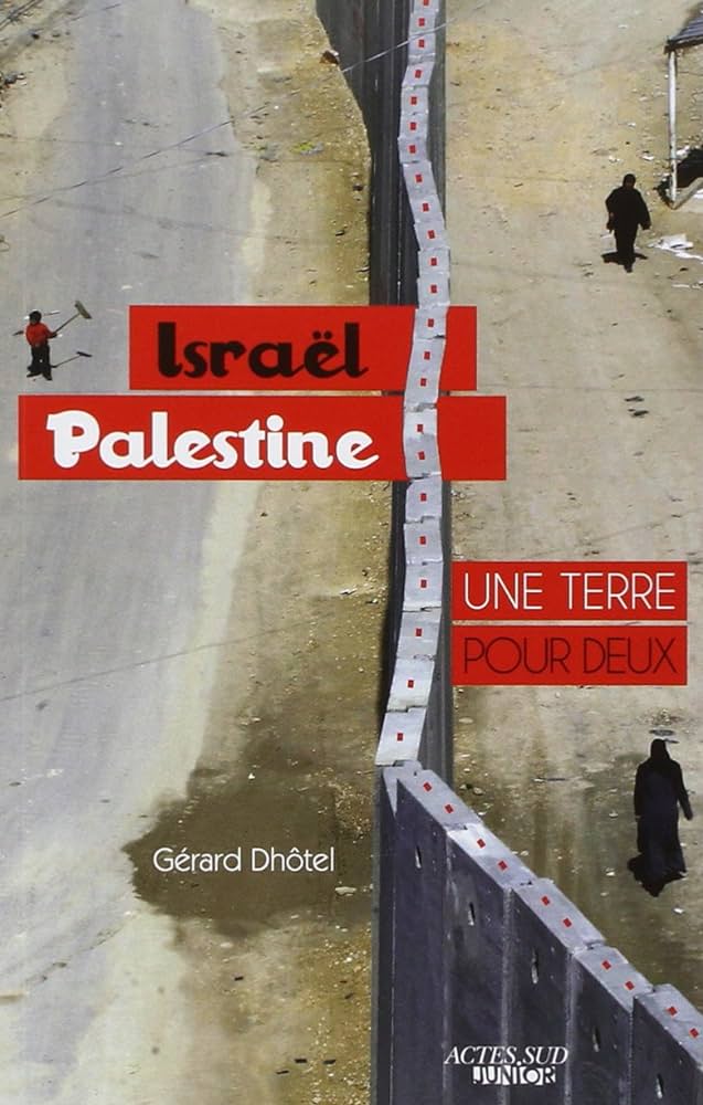 Israël-Palestine : une terre pour deux de Gérard Dhôtel aux éditions Actes Sud Jeunesse