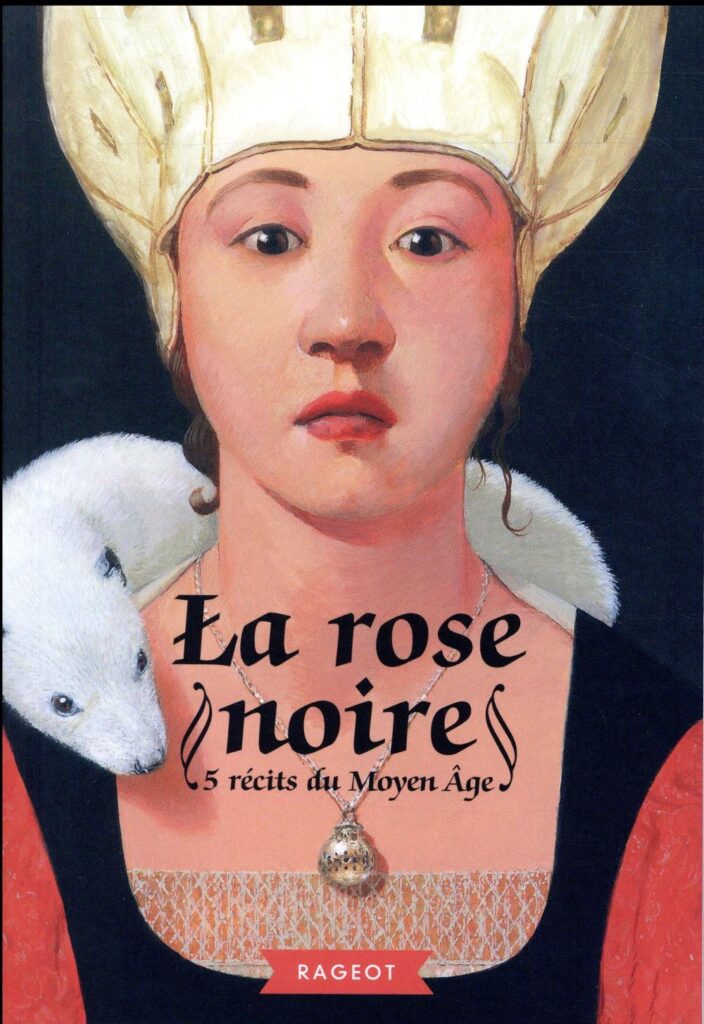 La rose noire : 5 récits du Moyen Âge aux éditions Rageot