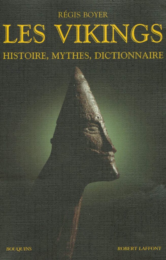 Les Vikings : Histoire, Mythes, Dictionnaire de Régis Boyer aux éditions Bouquins