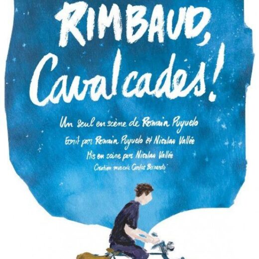Théâtre : Rimbaud, Cavalcades ! de Romain Puyuelo