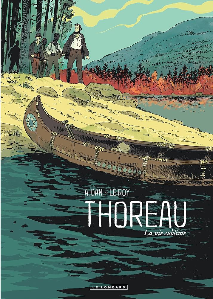Thoreau - La Vie sublime de A. Dan & Le Roy aux éditions Le Lombard