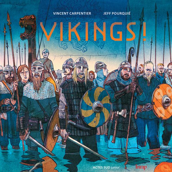 Vikings ! de Vincent Carpentier et Jeff Pourquié aux éditions Actes Sud Junior et Inrap