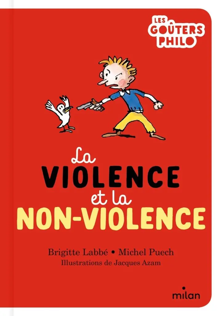 La violence et la non-violence aux éditions Milan. (Meilleurs livres jeunesse pour aborder la violence avec les enfants).