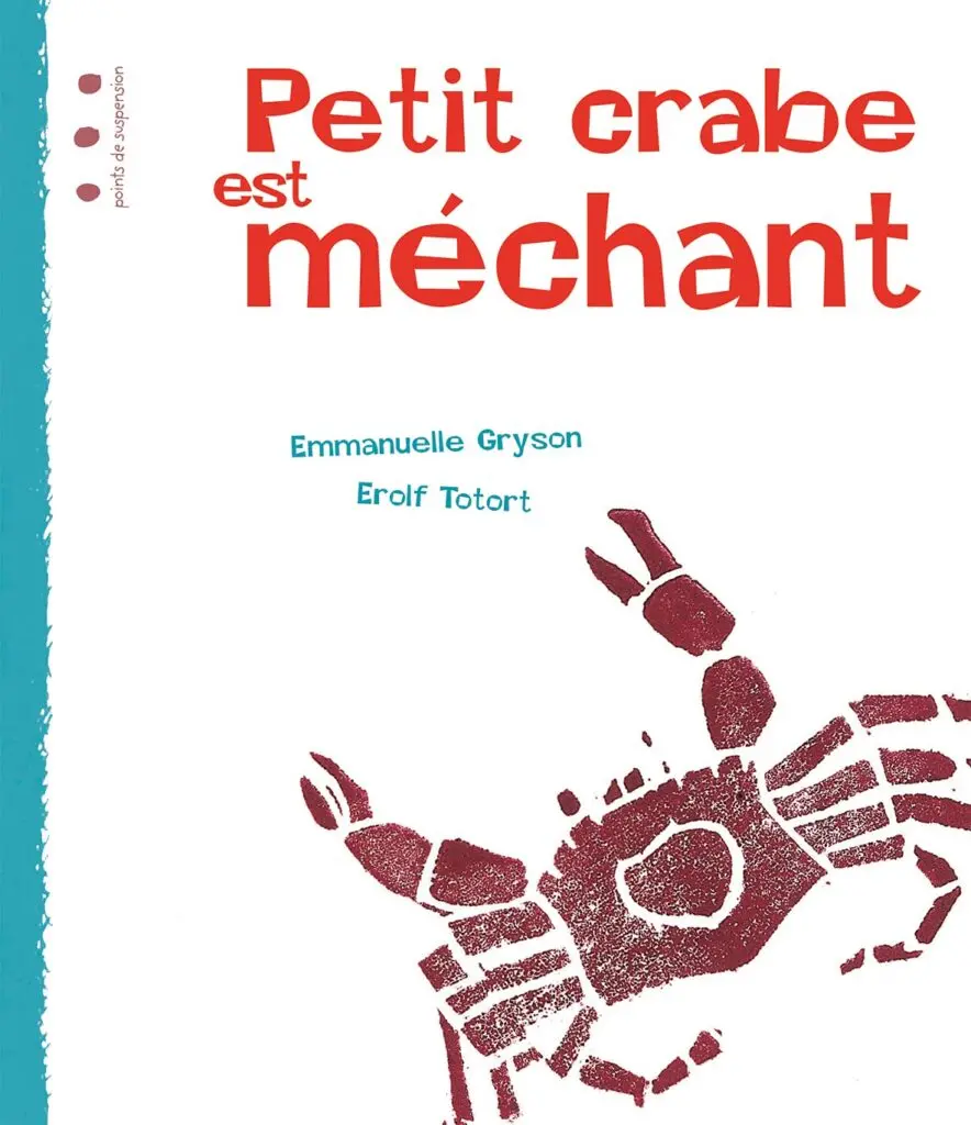 Petit crabe est méchant aux éditions Points de suspension. (Meilleurs livres jeunesse pour aborder la violence avec les enfants)