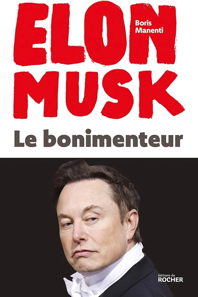 Elon Musk - Le bonimenteur de Boris Manenti aux Éditions du Rocher. (Meilleurs livres pour comprendre Elon Musk !).