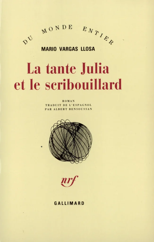 Mario Vargas Llosa : La Tante Julia et le Scribouillard aux éditions Gallimard.