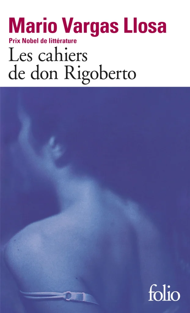Mario Vargas Llosa : Les Cahiers de Don Rigoberto aux éditions Gallimard