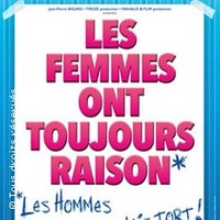 Les Femmes ont Toujours Raison, Les Hommes N’ont Jamais Tort ! ( Tournée ) Belfort