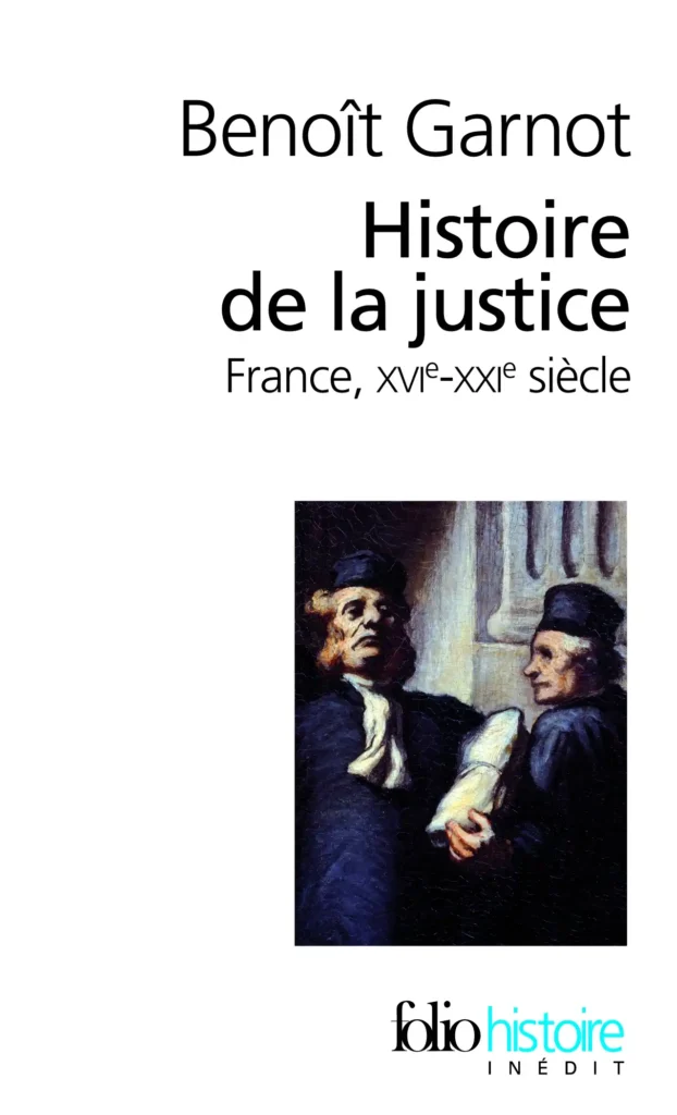 Histoire de la justice de Benoît Garnot aux Éditions Folio Histoire Gallimard