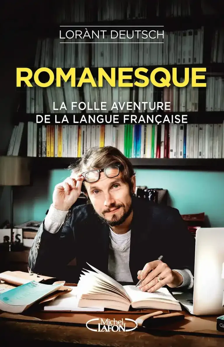 Romanesque de Lorant Deutsch, ou le livre de la folle aventure de la langue française !