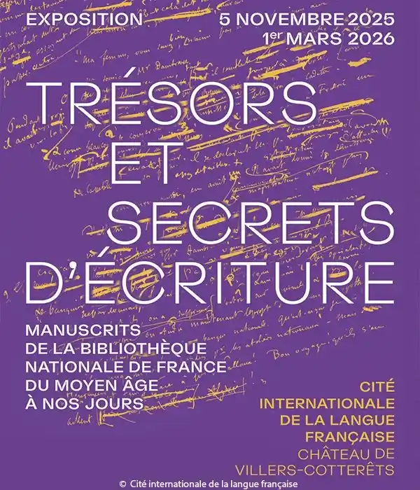Exposition Trésors et secrets d’écriture : des manuscrits d’exception à la Cité Internationale de la langue française de Villers-Cotterêts !