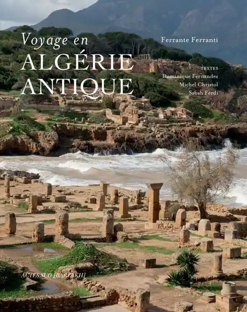 Voyage en Algérie antique de Ferrante Ferranti aux Éditions Actes Sud