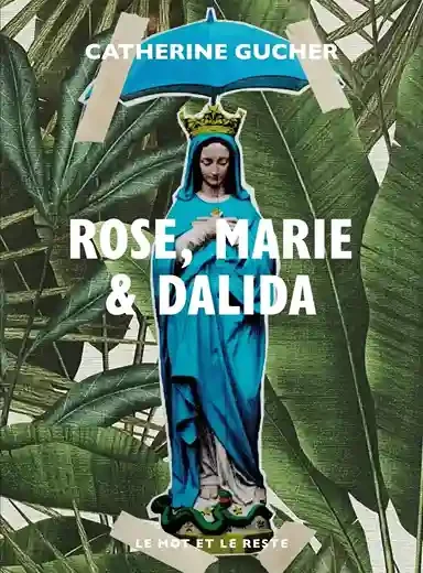 Rose, Marie et Dalida de Catherine Gucher : un livre qui rappelle la sinistre affaire des enfants de la Creuse !