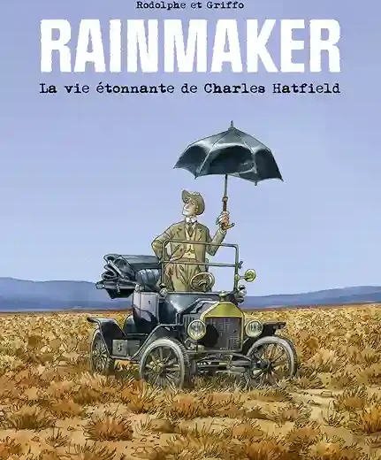 Livre : Rainmaker de Rodolphe et Griffo, ou la BD de l&rsquo;étonnante histoire d&rsquo;un faiseur de pluie !