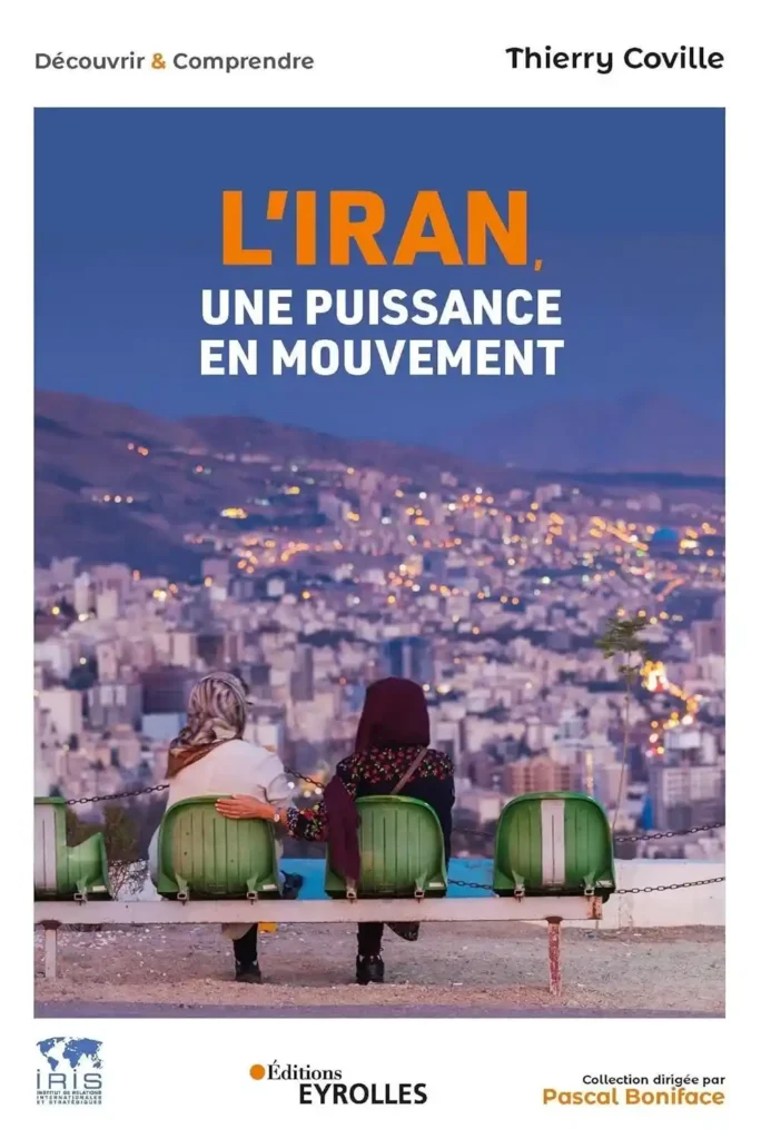 L’Iran, une puissance en mouvement de Thierry Coville aux Éditions Eyrolles
