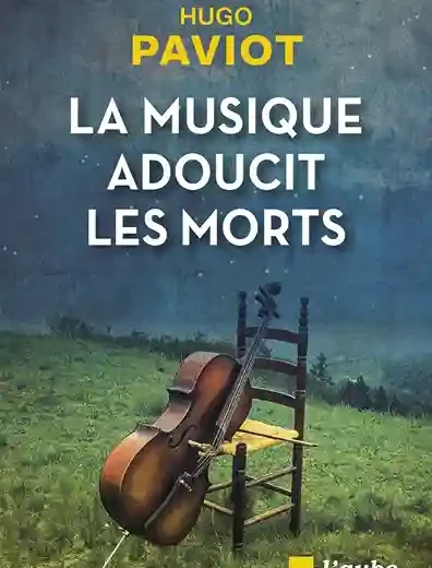 La musique adoucit les morts d&rsquo;Hugo Paviot : un livre et un polar en trompe-l’œil !