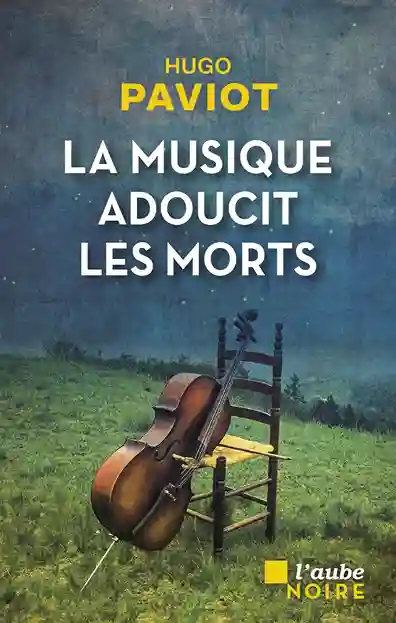 La musique adoucit les morts d&rsquo;Hugo Paviot : un livre et un polar en trompe-l’œil !