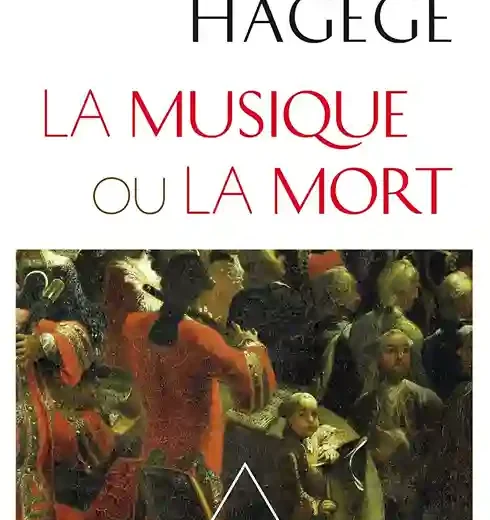 La musique ou la mort, ou un livre de Claude Hagège tout public au titre choc !