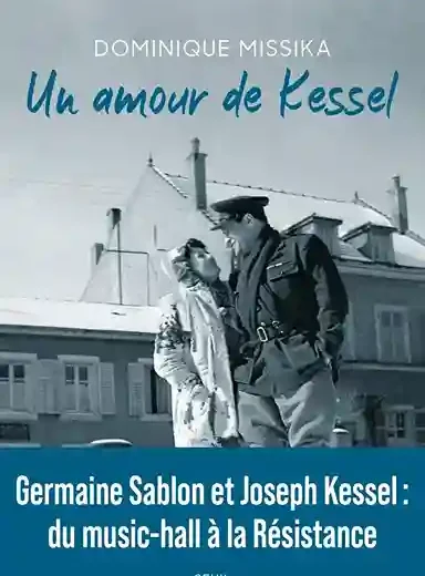 Un amour de Kessel de Dominique Missika, ou le livre d&rsquo;un couple : Joseph Kessel et Germaine Sablon !