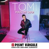 tom-boudet-vous-dit-quoi-le-point-virgule-paris-paris-12