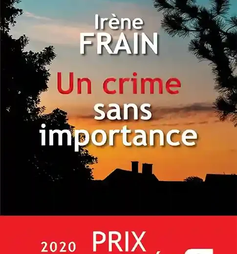 Un crime sans importance d&rsquo;Irène Frain, ou le livre du meurtre non élucidé de la sœur de l’écrivaine !