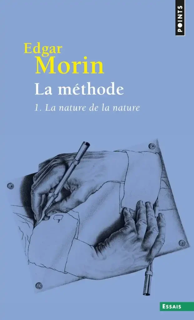 La Méthode - Livre 1 : La Nature de la nature d'Edgar Morin aux Éditions Points Seuil.