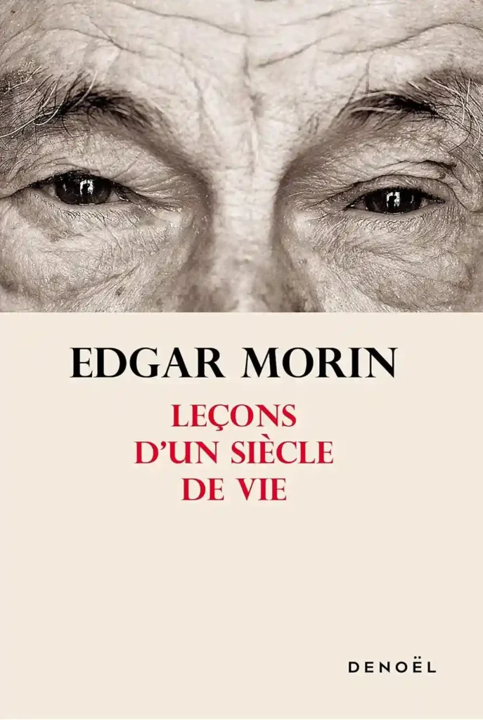 Leçons d'un siècle de vie d'Edgar Morin aux Éditions Denoël.