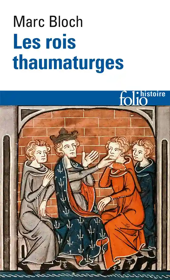 Les rois thaumaturges de Marc Bloch aux Éditions Folio Histoire Gallimard
