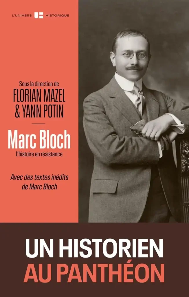Marc Bloch : L’histoire en résistance, dirigé par Florian Mazel et Yann Potin aux Éditions du Seuil