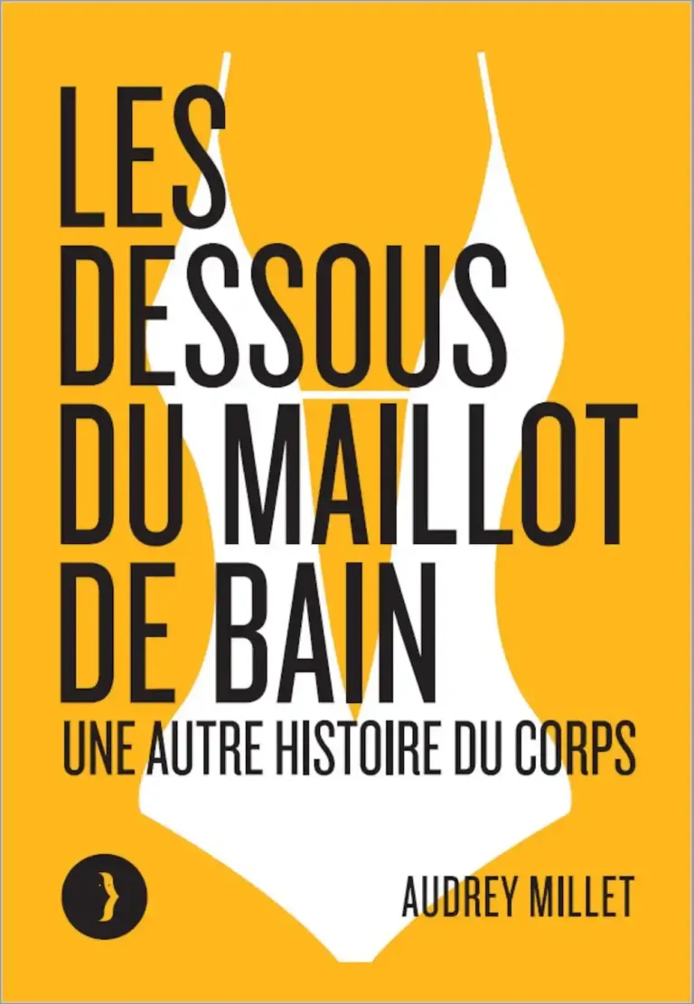 Les dessous du maillot de bain d&rsquo;Audrey Millet, ou le livre d&rsquo;une autre histoire du corps !